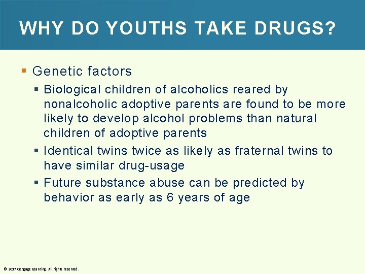 WHY DO YOUTHS TAKE DRUGS? § Genetic factors § Biological children of alcoholics reared