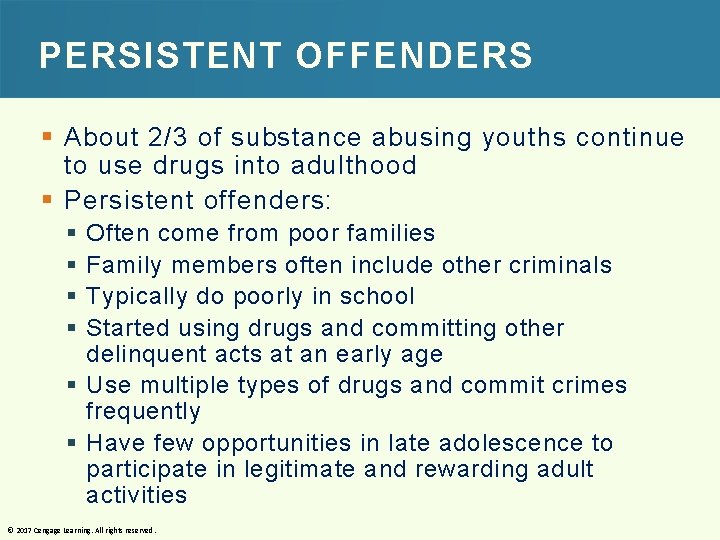 PERSISTENT OFFENDERS § About 2/3 of substance abusing youths continue to use drugs into