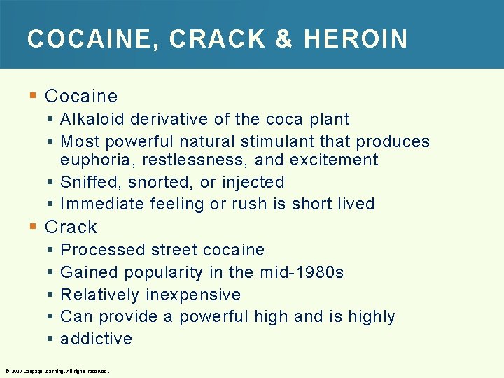 COCAINE, CRACK & HEROIN § Cocaine § Alkaloid derivative of the coca plant §