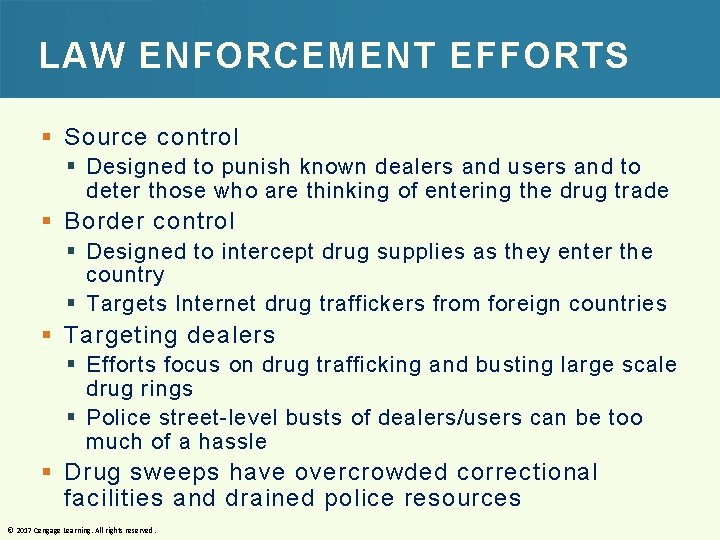 LAW ENFORCEMENT EFFORTS § Source control § Designed to punish known dealers and users