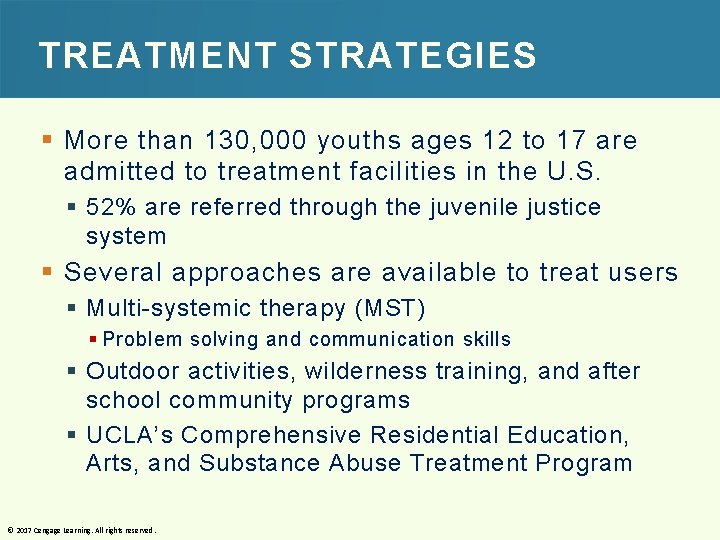 TREATMENT STRATEGIES § More than 130, 000 youths ages 12 to 17 are admitted