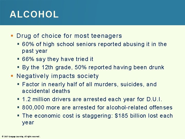 ALCOHOL § Drug of choice for most teenagers § 60% of high school seniors