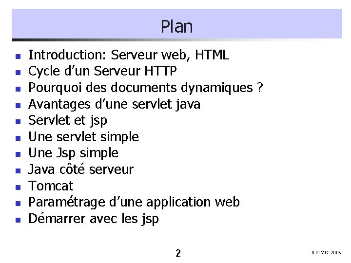 Plan n n Introduction: Serveur web, HTML Cycle d’un Serveur HTTP Pourquoi des documents