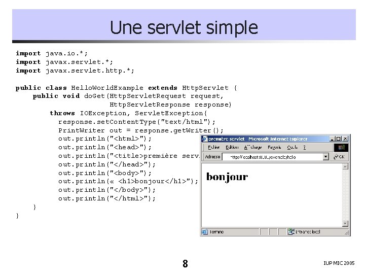 Une servlet simple import java. io. *; import javax. servlet. http. *; public class