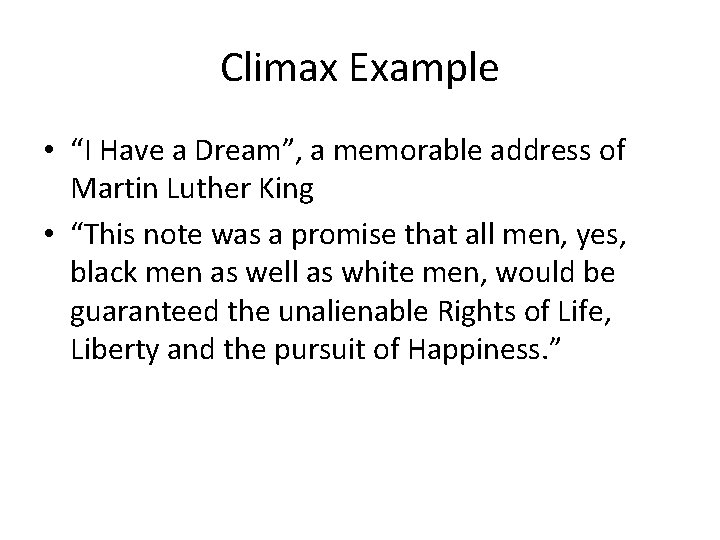 Climax Example • “I Have a Dream”, a memorable address of Martin Luther King