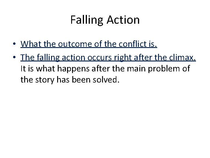 Falling Action • What the outcome of the conflict is. • The falling action