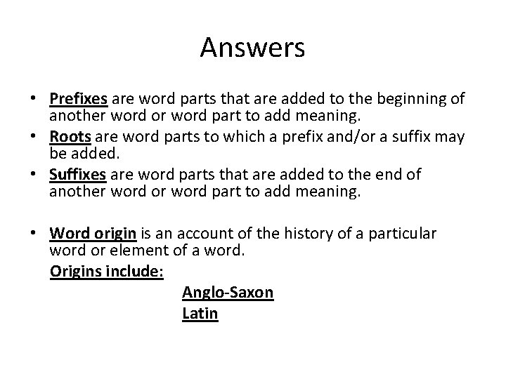 Answers • Prefixes are word parts that are added to the beginning of another