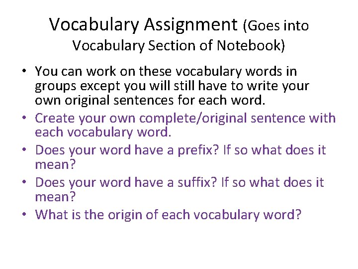 Vocabulary Assignment (Goes into Vocabulary Section of Notebook) • You can work on these