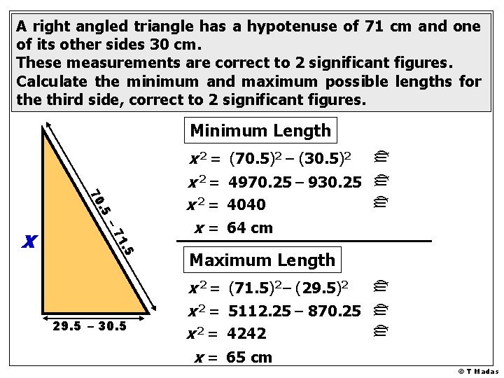 A right angled triangle has a hypotenuse of 71 cm and one of its