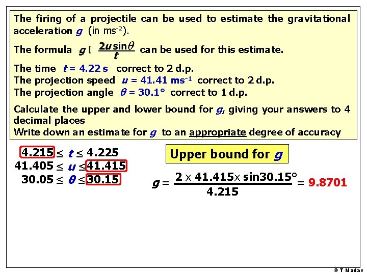 The firing of a projectile can be used to estimate the gravitational acceleration g