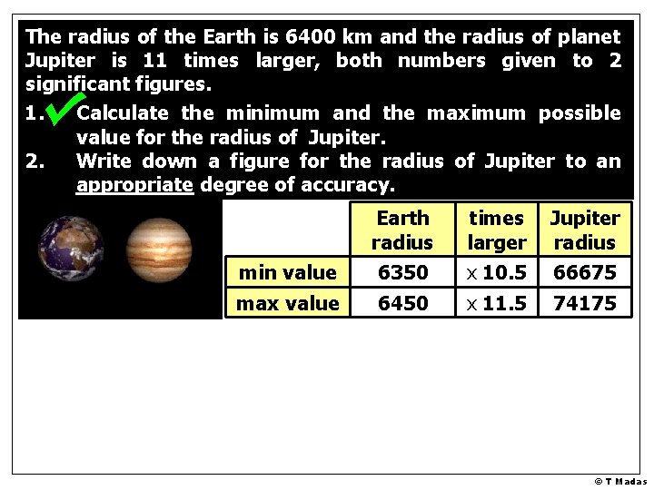 The radius of the Earth is 6400 km and the radius of planet Jupiter