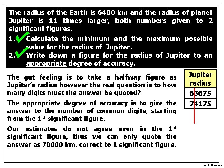 The radius of the Earth is 6400 km and the radius of planet Jupiter