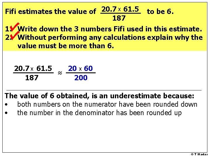 Fifi estimates the value of 20. 7 x 61. 5 187 to be 6.