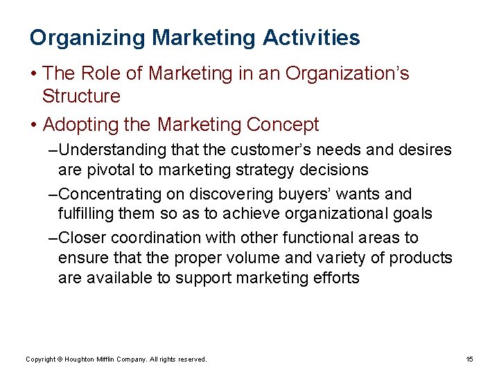 Organizing Marketing Activities • The Role of Marketing in an Organization’s Structure • Adopting Organizing Marketing Activities • The Role of Marketing in an Organization’s Structure • Adopting
