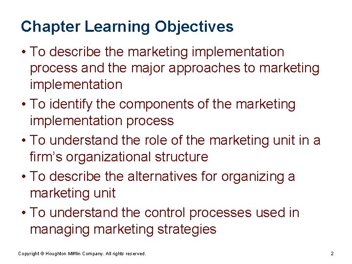 Chapter Learning Objectives • To describe the marketing implementation process and the major approaches Chapter Learning Objectives • To describe the marketing implementation process and the major approaches
