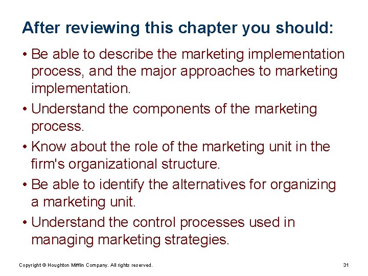 After reviewing this chapter you should: • Be able to describe the marketing implementation After reviewing this chapter you should: • Be able to describe the marketing implementation