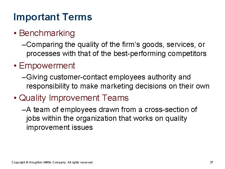 Important Terms • Benchmarking – Comparing the quality of the firm’s goods, services, or Important Terms • Benchmarking – Comparing the quality of the firm’s goods, services, or