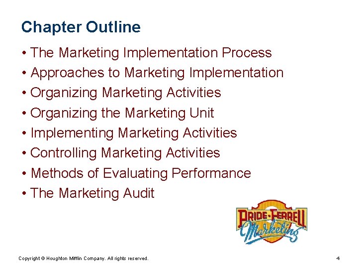 Chapter Outline • The Marketing Implementation Process • Approaches to Marketing Implementation • Organizing Chapter Outline • The Marketing Implementation Process • Approaches to Marketing Implementation • Organizing
