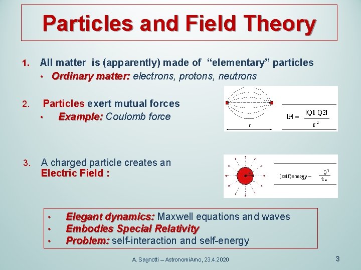 Particles and Field Theory 1. All matter is (apparently) made of “elementary” particles •