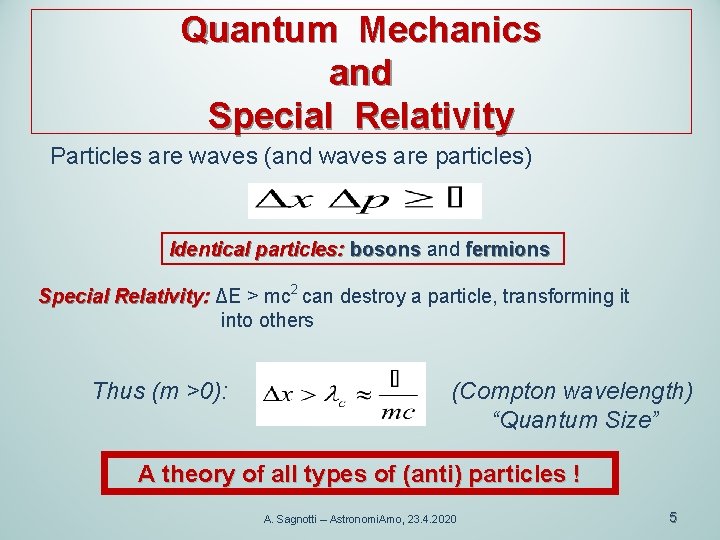 Quantum Mechanics and Special Relativity Particles are waves (and waves are particles) Identical particles: