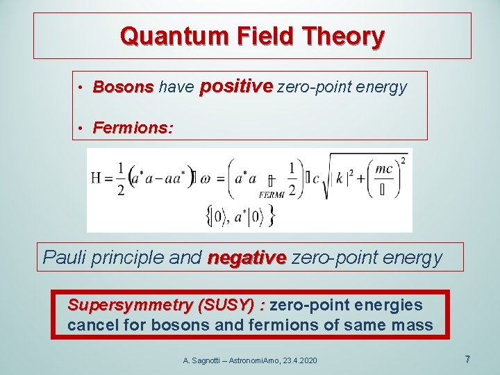 Quantum Field Theory • Bosons have positive zero-point energy • Fermions: Pauli principle and
