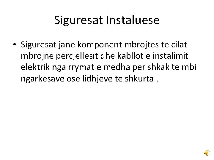 Siguresat Instaluese • Siguresat jane komponent mbrojtes te cilat mbrojne percjellesit dhe kabllot e