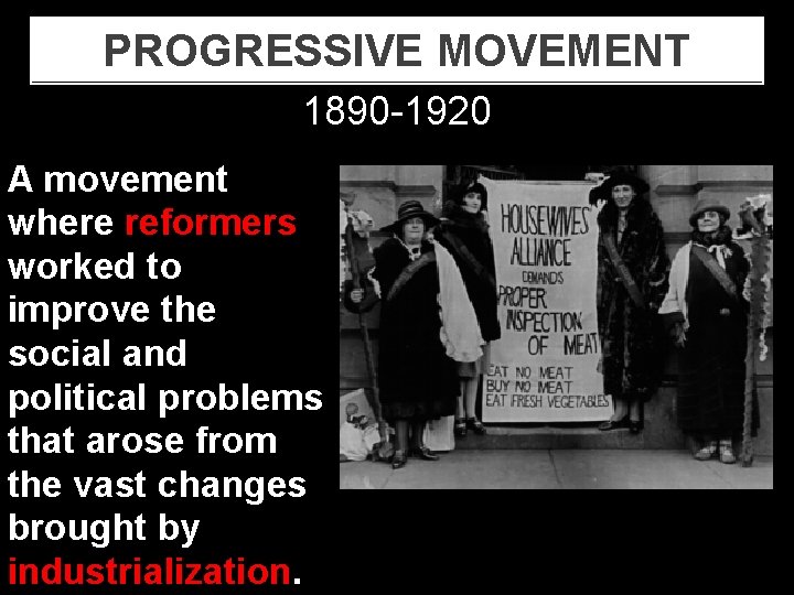PROGRESSIVE MOVEMENT 1890 -1920 A movement where reformers worked to improve the social and