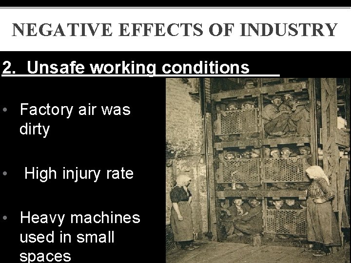 NEGATIVE EFFECTS OF INDUSTRY 2. Unsafe working conditions • Factory air was dirty •
