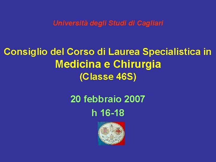 Università degli Studi di Cagliari Consiglio del Corso di Laurea Specialistica in Medicina e