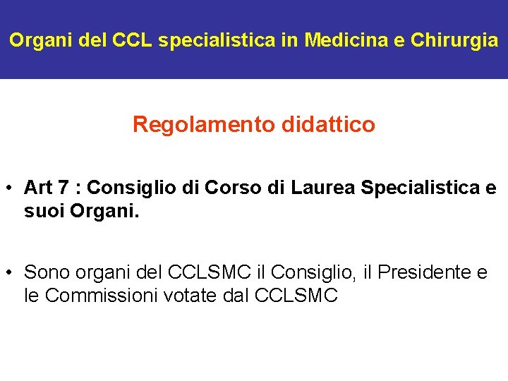 Organi del CCL specialistica in Medicina e Chirurgia Regolamento didattico • Art 7 :
