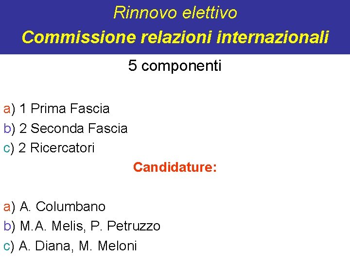 Rinnovo elettivo Commissione relazioni internazionali 5 componenti a) 1 Prima Fascia b) 2 Seconda