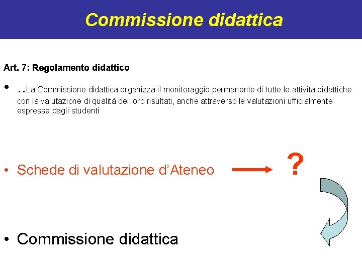 Commissione didattica Art. 7: Regolamento didattico • . . La Commissione didattica organizza il
