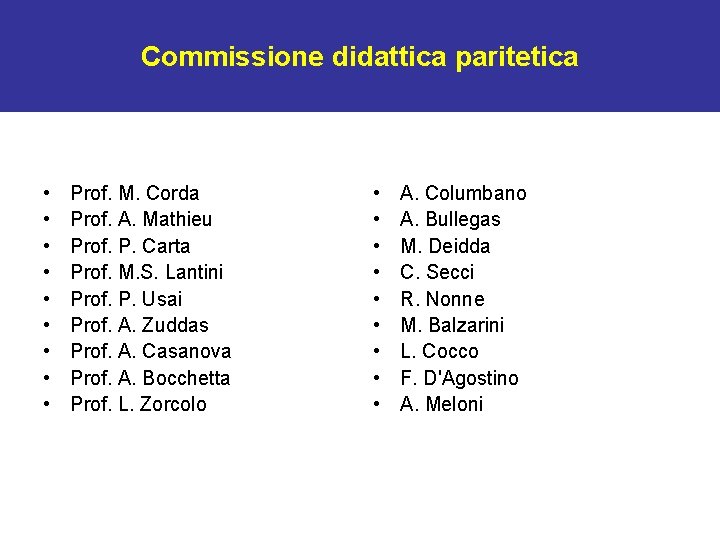 Commissione didattica paritetica • • • Prof. M. Corda Prof. A. Mathieu Prof. P.