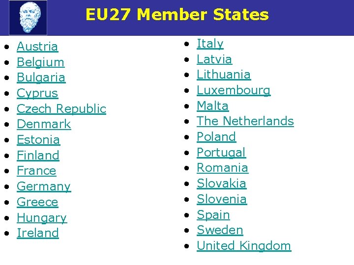 EU 27 Member States • • • • Austria Belgium Bulgaria Cyprus Czech Republic