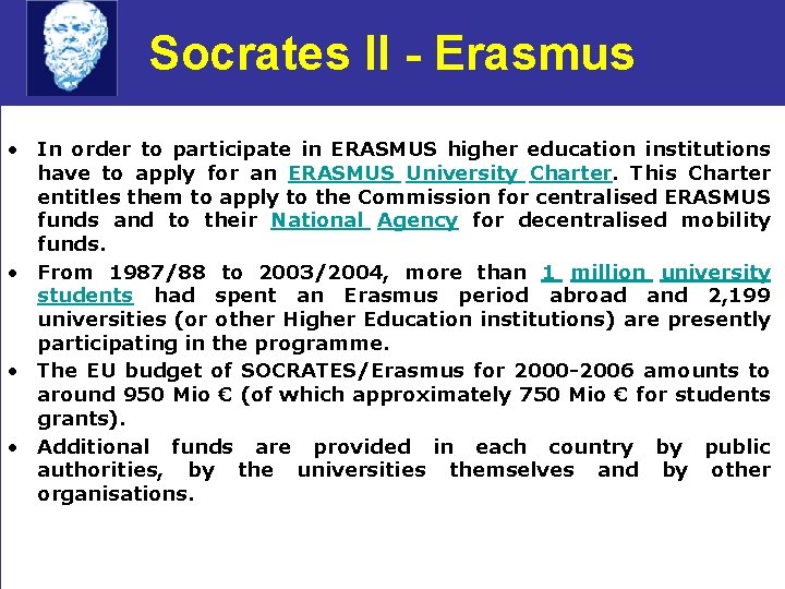 Socrates II - Erasmus • In order to participate in ERASMUS higher education institutions