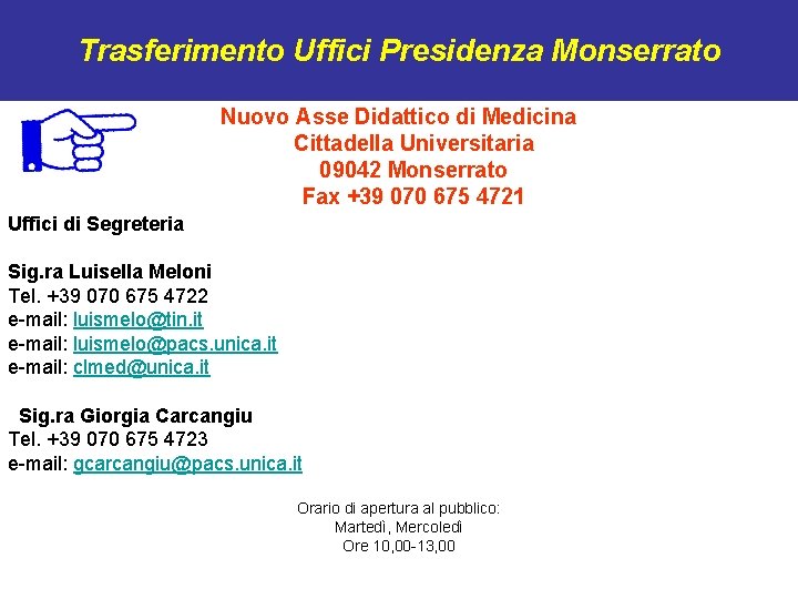 Trasferimento Uffici Presidenza Monserrato Nuovo Asse Didattico di Medicina Cittadella Universitaria 09042 Monserrato Fax
