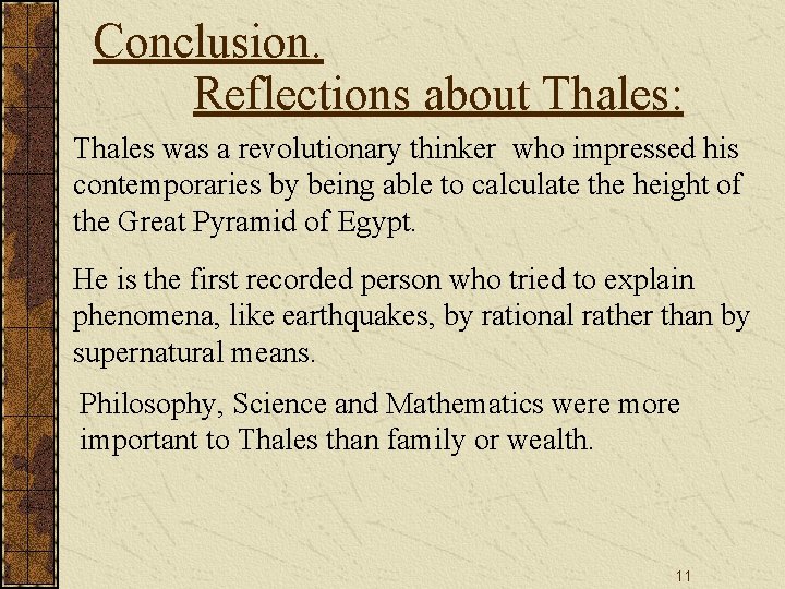 Conclusion. Reflections about Thales: Thales was a revolutionary thinker who impressed his contemporaries by