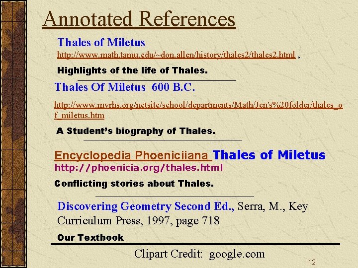 Annotated References Thales of Miletus http: //www. math. tamu. edu/~don. allen/history/thales 2. html ,