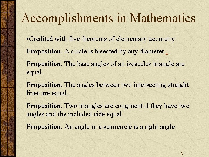 Accomplishments in Mathematics • Credited with five theorems of elementary geometry: Proposition. A circle