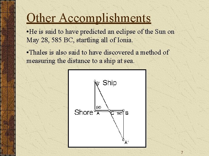 Other Accomplishments • He is said to have predicted an eclipse of the Sun