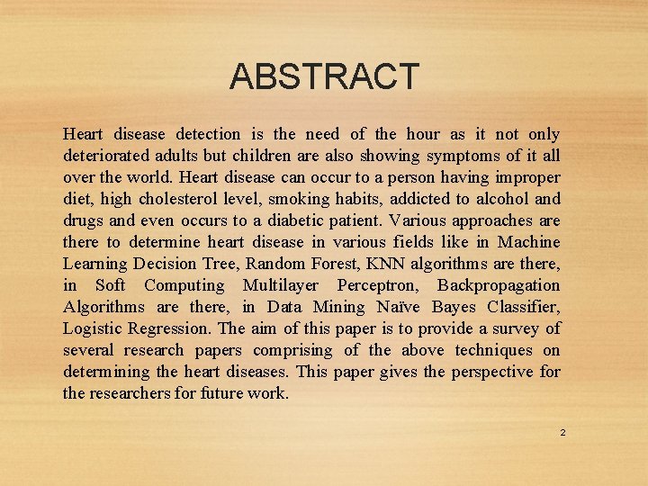 ABSTRACT Heart disease detection is the need of the hour as it not only