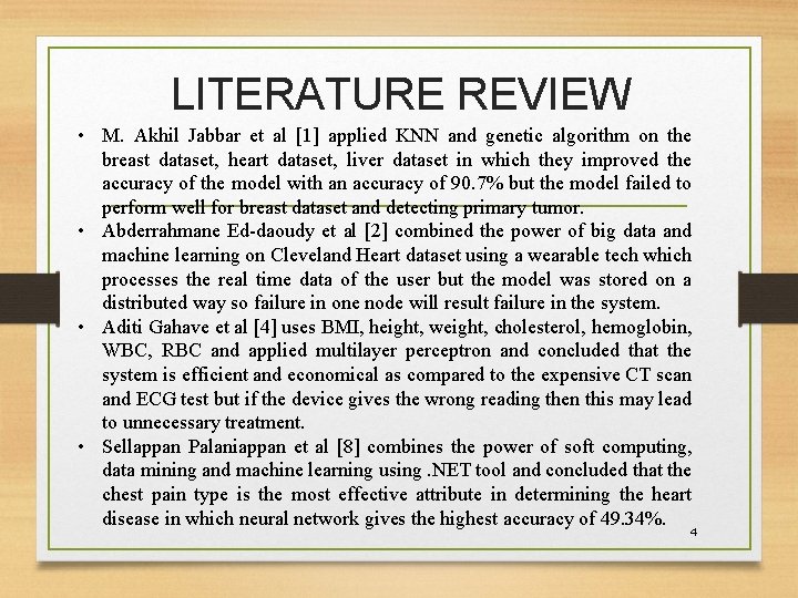 LITERATURE REVIEW • M. Akhil Jabbar et al [1] applied KNN and genetic algorithm