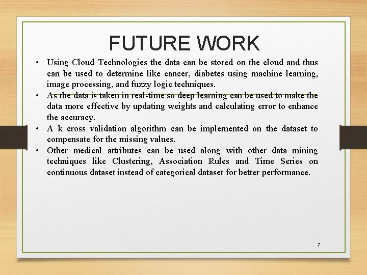 FUTURE WORK • Using Cloud Technologies the data can be stored on the cloud