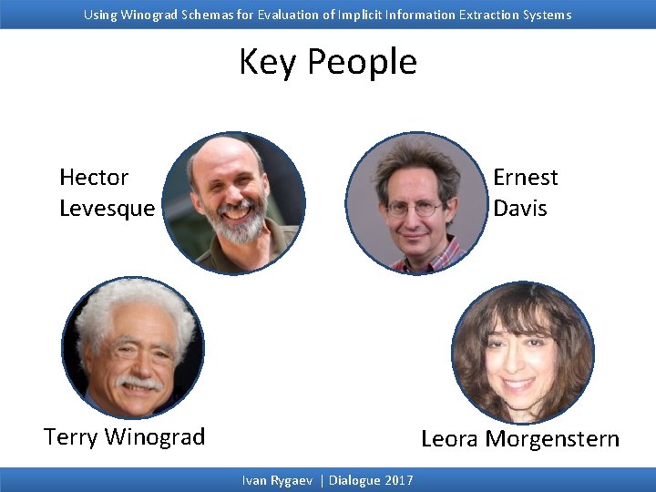 Using Winograd Schemas for Evaluation of Implicit Information Extraction Systems Key People Hector Levesque Using Winograd Schemas for Evaluation of Implicit Information Extraction Systems Key People Hector Levesque
