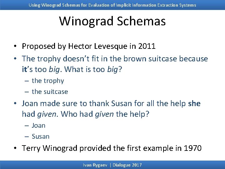 Using Winograd Schemas for Evaluation of Implicit Information Extraction Systems Winograd Schemas • Proposed Using Winograd Schemas for Evaluation of Implicit Information Extraction Systems Winograd Schemas • Proposed