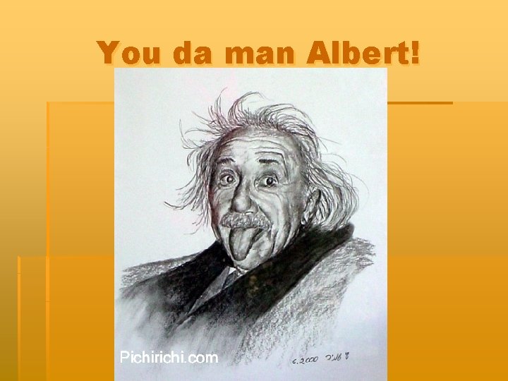 You da man Albert! 