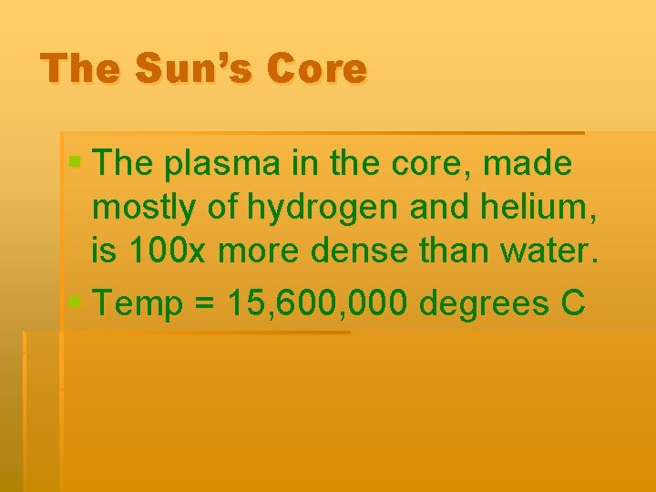 The Sun’s Core § The plasma in the core, made mostly of hydrogen and