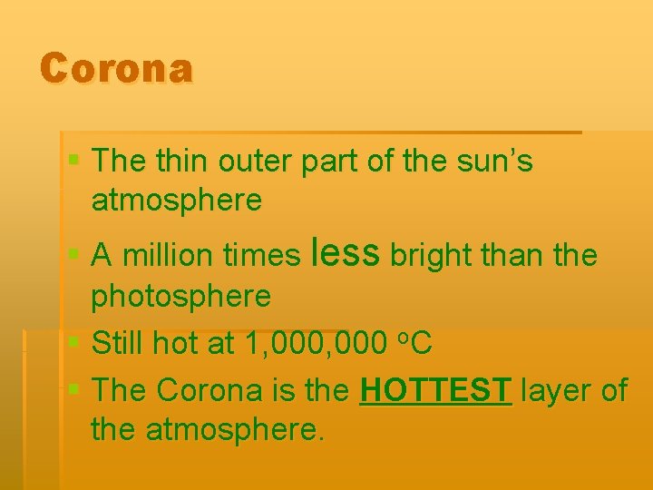 Corona § The thin outer part of the sun’s atmosphere § A million times