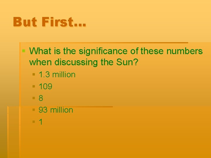 But First… § What is the significance of these numbers when discussing the Sun?