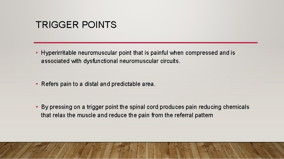 TRIGGER POINTS • Hyperirritable neuromuscular point that is painful when compressed and is associated